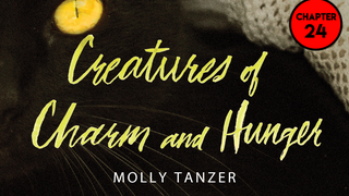 Read <i>Creatures of Charm and Hunger</i>: Chapter 24